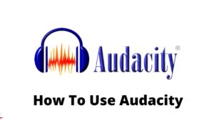 How to use Audacity Tutorials for Beginners