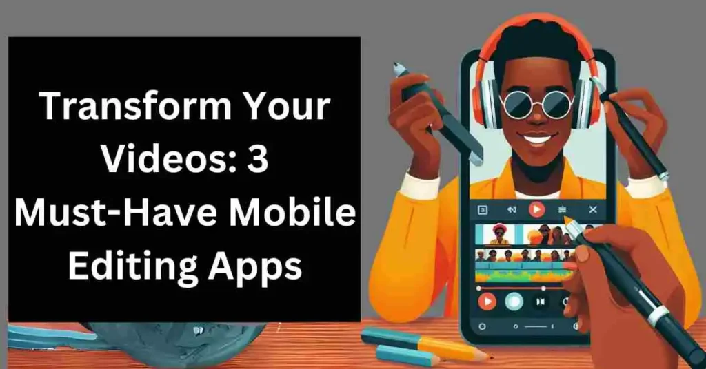3 Mobile Video Editing Apps