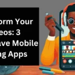 3 Mobile Video Editing Apps