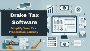 Drake Tax Software: Simplify Your Tax Preparation Journey