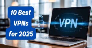 Top 10 VPNs For 2025