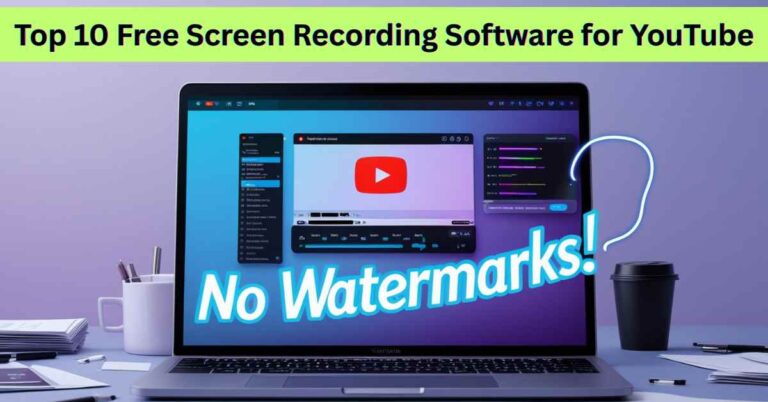 Top 10 Free Screen Recording Software for YouTube (No Watermarks!)