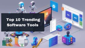 Trending Software Tools of 2025 AI, Automation
