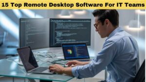 15 Top Remote Desktop Software For IT Teams