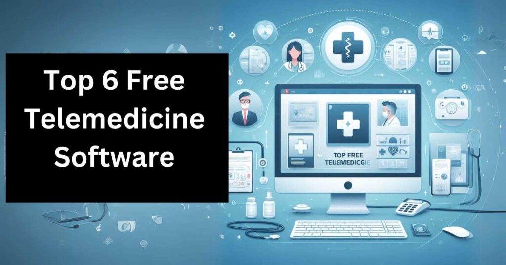 Top 6 Free Telemedicine Software